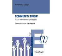 Community music. Nuovi orientamenti pedagogici - Coppi Antonella