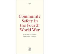 Community Safety in the Fourth World War: Notes on Insurgent Conviviality
