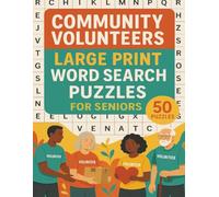 Community Volunteers Large Print Word Search Puzzles for Seniors: 50 Easy-to-See Puzzles That Promote Focus, Relaxation, and Mental Well-Being for Older Adults