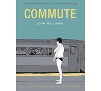 Commute: An Illustrated Memoir of Female Shame