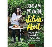 Como a mí me gusta: Mis recetas saludables para ser feliz