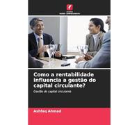 Como a rentabilidade influencia a gestão do capital circulante?: Gestão do capital circulante