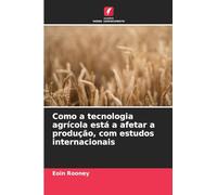 Como a tecnologia agrícola está a afetar a produção, com estudos internacionais