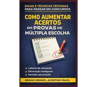 Como Acertar Mais em Múltipla Escolha: Técnicas de eliminação, pegadinhas e gestão de tempo na prova