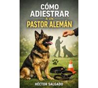 Cómo Adiestrar a un Pastor Alemán