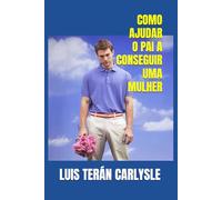 COMO AJUDAR O PAI A CONSEGUIR UMA MULHER