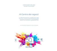Como Albate 50 anni «alla Padri». Al Centro dei ragazzi. La formazione professionale: testimonianze e possibilità