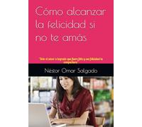 Cómo alcanzar la felicidad si no te amás: "Solo el amor a logrado que fuera feliz y esa felicidad la compartiera"