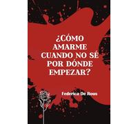 ¿Cómo amarme cuando no sé por dónde empezar?