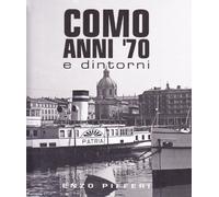 Como anni '70 e dintorni. Ediz. illustrata