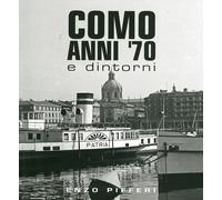 Como Anni '70 e Dintorni - [Enzo Pifferi Editore]