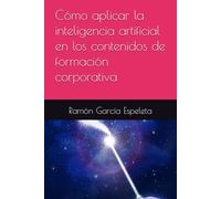 Cómo aplicar la inteligencia artificial en los contenidos de formación corporativa