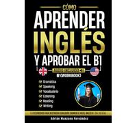 Cómo Aprender Inglés y Aprobar el B1 [Workbook]: 150 Ejercicios Para Destrozar Cualquier Examen De Nivel Inglés B1 En 30 Días [Audio Incluido]