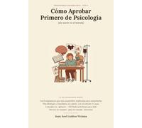 Cómo Aprobar Primero de Psicología (sin morir en el intento): Las 6 asignaturas de primero, explicadas para entenderlas.