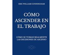 Cómo Ascender En El Trabajo: Cómo Funciona Realmente el Avance Profesional