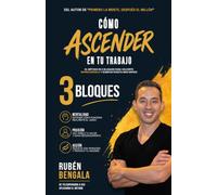 Cómo ascender en tu trabajo: El método para convertirte en la persona que las empresas quieren promocionar.