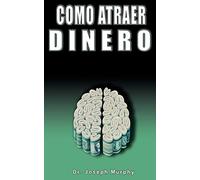 Joseph Murphy Como Atraer Dinero Por Dr.Joseph Murphy Autor de El Po (Tascabile)