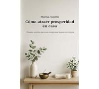 COMO ATRAER PROSPERIDAD EN CASA: Rituales sencillos para una energía que favorece la fortuna