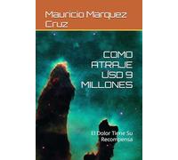 COMO ATRAJE USD 9 MILLONES: El Dolor Tiene Su Recompensa