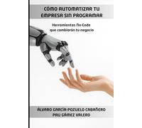 Cómo Automatizar Tu Empresa Sin Programar: Herramientas No-Code Que Cambiarán Tu Negocio