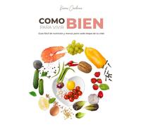 Como Bien para Vivir Bien: Guía fácil de nutrición y menús para cada etapa de tu vida.