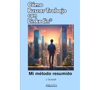 Cómo Buscar Trabajo con Linkedin: Mi Método Resumido