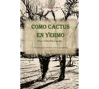 Como cactus en yermo: Una historia de soledad, lucha y resistencia: 15