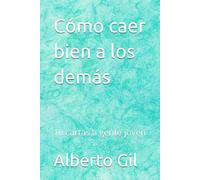 Cómo caer bien a los demás: 10 cartas a gente joven