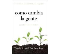 Como Cambia la Gente: Como Cristo Nos Cambia Por Su Gracia Cuaderno de Estudios