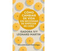 Cómo Cambiar de Vida sin Necesidad de Empezar de Cero