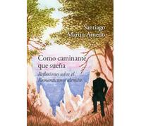 Como caminante que sueña: Reflexiones sobre el Romanticismo alemán: 30