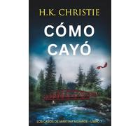 Cómo cayó: Un thriller policíaco lleno de suspense, secretos y giros impactantes.