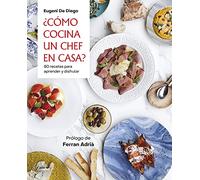 ¿Cómo cocina un Chef en casa?/ How a Chef Cooks at Home: 80 Recetas Para Aprender Y Disfrutar