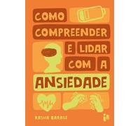 Como Compreender E Lidar Com A Ansiedade