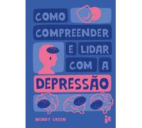 Como Compreender E Lidar Com A Depressão