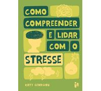Como Compreender E Lidar Com O Stresse