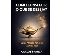 Como conseguir o que se deseja?: Lei da atração aplicada na vida real
