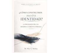 ¿Cómo construimos nuestra identidad?: La psicología del yo, memoria y narrativa personal