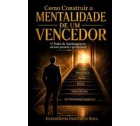Como Construir a Mentalidade de Um Vencedor: O Poder da Autoimagem Imagem no Sucesso Pessoal e Profissional