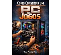 Como Construir um PC para Jogos