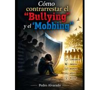Cómo contrarrestar el Bulling y el Mobbing: Enfoque preventivo y educativo