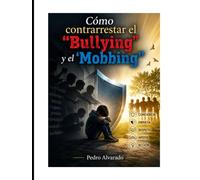Cómo contrarrestar el Bulling y el Mobbing: Enfoque preventivo y educativo