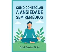 Como Controlar a Ansiedade sem Remédios