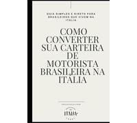 Como Converter sua Carteira de Motorista Brasileira na Itália: Guia simples e direto para brasileiros que vivem na Itália