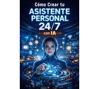 Cómo Crear tu Asistente Personal 24/7 con IA