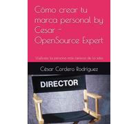 Cómo crear tu marca personal by Cesar - OpenSource Expert: Vuélvete la persona más famosa de la sala