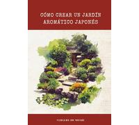 Cómo crear un jardín aromático japonés: Viaje sensorial a la tierra del sol naciente