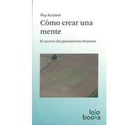 Cómo crear una mente: El secreto del pensamiento humano