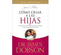 James C. Dobson Como Criar A Las Hijas (Tascabile)