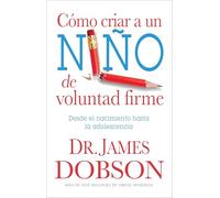 Como criar a un nino de voluntad firme/New Strong -Willed Child